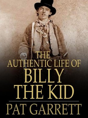 cover image of The Authentic Life of Billy, The Kid